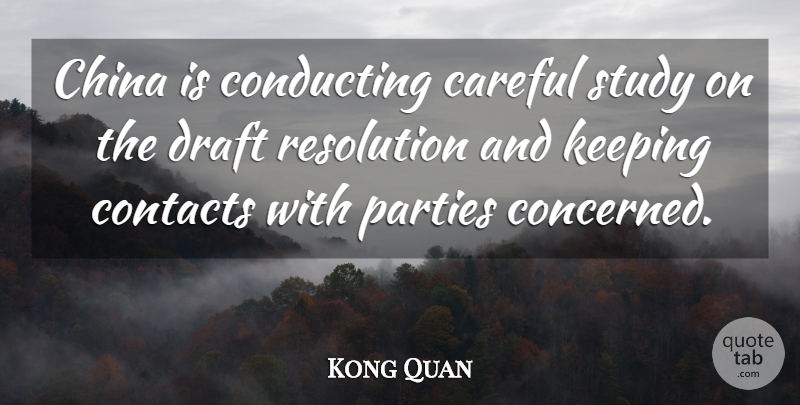 Kong Quan Quote About Careful, China, Conducting, Contacts, Draft: China Is Conducting Careful Study...