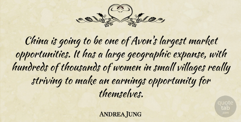Andrea Jung Quote About Opportunity, Village, Earning: China Is Going To Be...