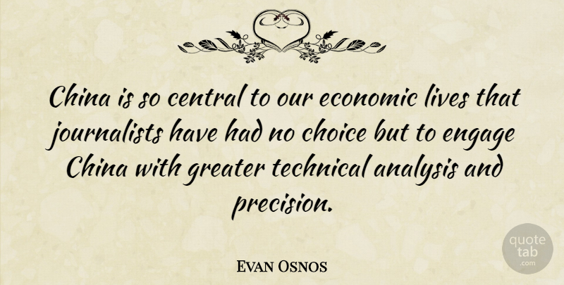 Evan Osnos Quote About Central, China, Engage, Greater, Lives: China Is So Central To...
