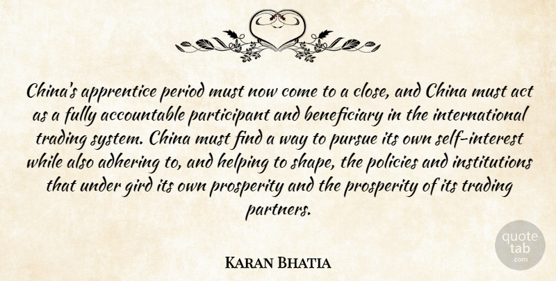 Karan Bhatia Quote About Act, Apprentice, China, Fully, Helping: Chinas Apprentice Period Must Now...
