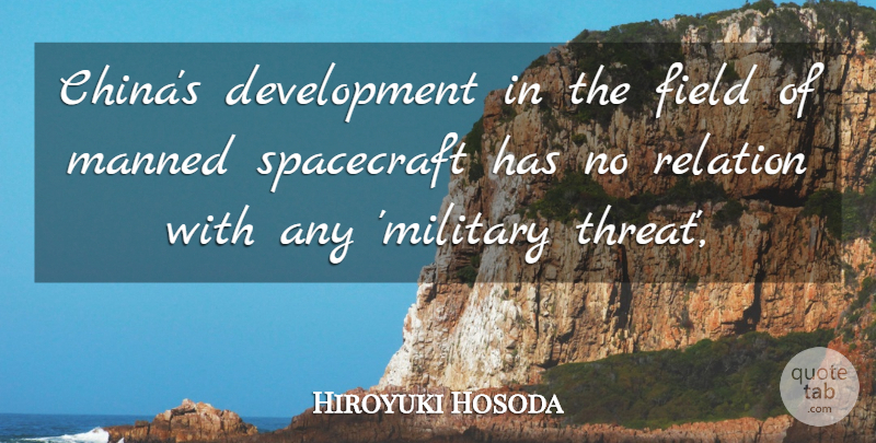 Hiroyuki Hosoda Quote About Field, Relation, Spacecraft: Chinas Development In The Field...