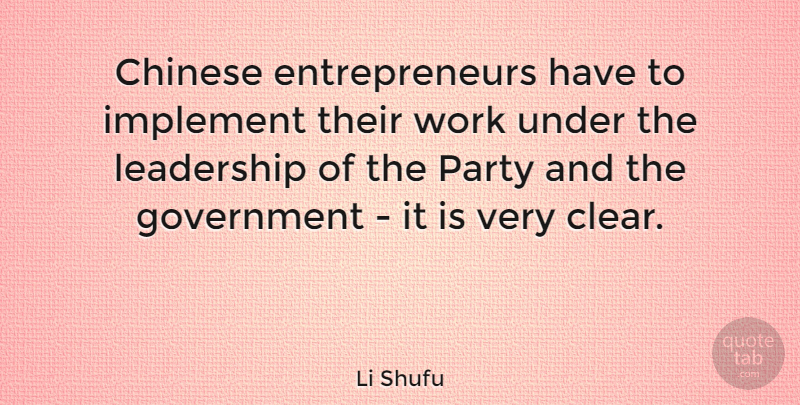 Li Shufu Quote About Chinese, Government, Implement, Leadership, Party: Chinese Entrepreneurs Have To Implement...