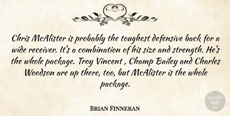 Brian Finneran Quote About Bailey, Champ, Charles, Chris, Defensive: Chris Mcalister Is Probably The...