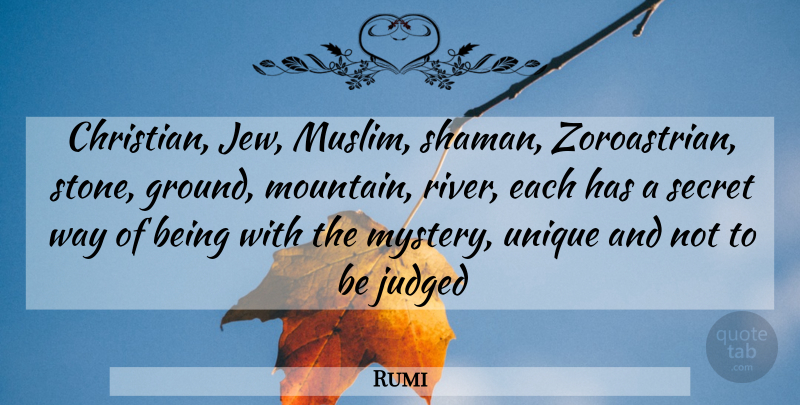 Rumi Quote About Christian, Unique, Rivers: Christian Jew Muslim Shaman Zoroastrian...