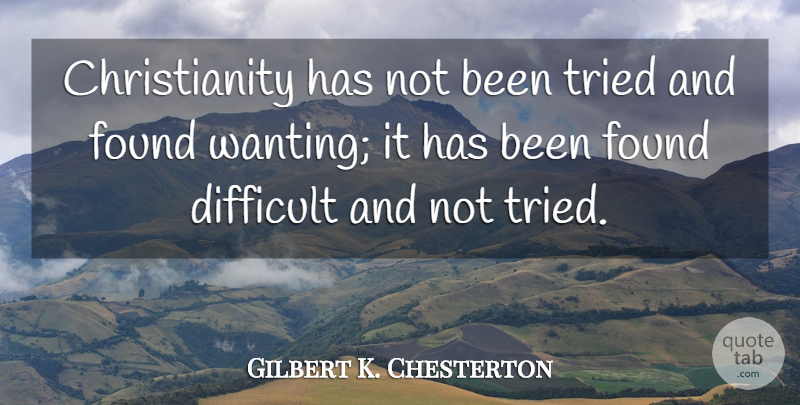 Gilbert K. Chesterton Quote About Christian, Wisdom, Religious: Christianity Has Not Been Tried...
