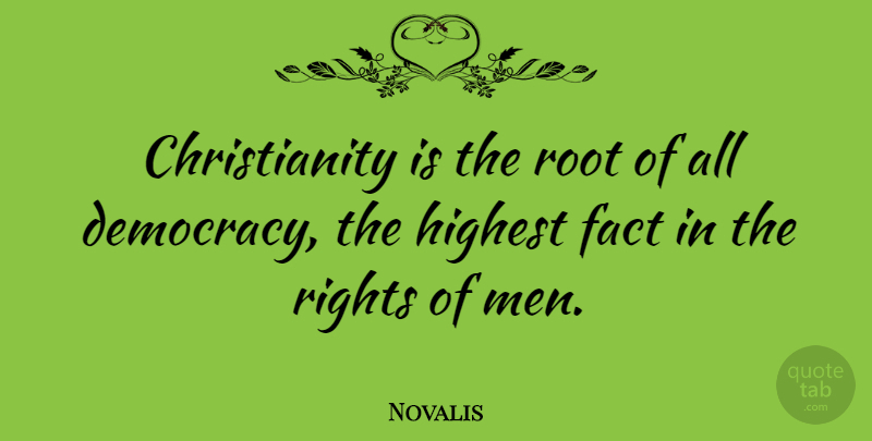 Novalis Quote About Christian, Men, Roots: Christianity Is The Root Of...