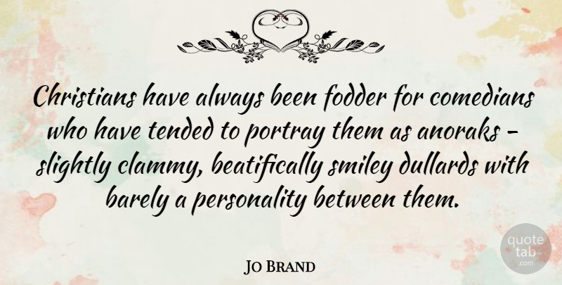Jo Brand Quote About Christian, Personality, Comedian: Christians Have Always Been Fodder...