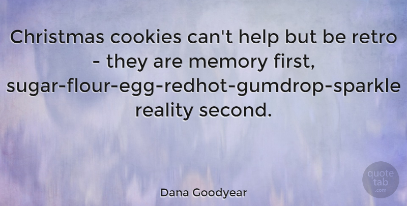 Dana Goodyear Quote About Christmas, Cookies, Reality, Retro: Christmas Cookies Cant Help But...