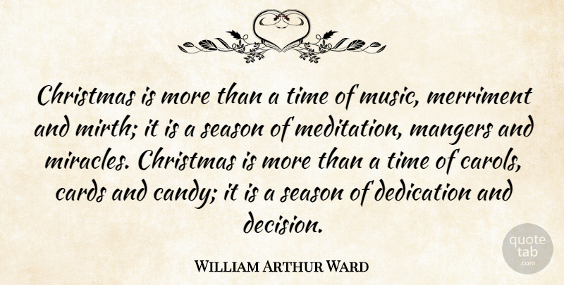 William Arthur Ward Quote About Christmas, Dedication, Meditation: Christmas Is More Than A...