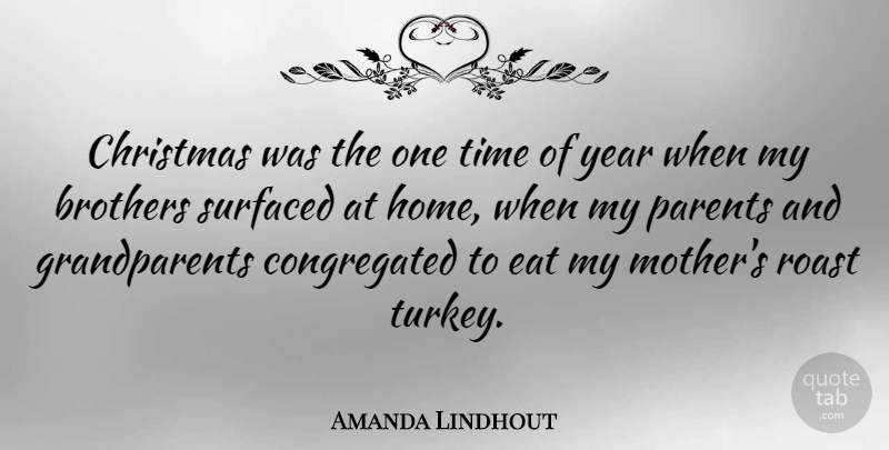 Amanda Lindhout Quote About Mother, Brother, Home: Christmas Was The One Time...