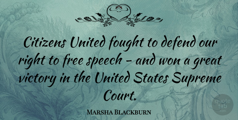 Marsha Blackburn Quote About Citizens, Defend, Fought, Great, Speech: Citizens United Fought To Defend...