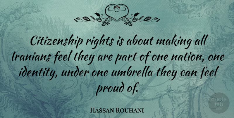 Hassan Rouhani Quote About Citizenship, Iranians, Umbrella: Citizenship Rights Is About Making...