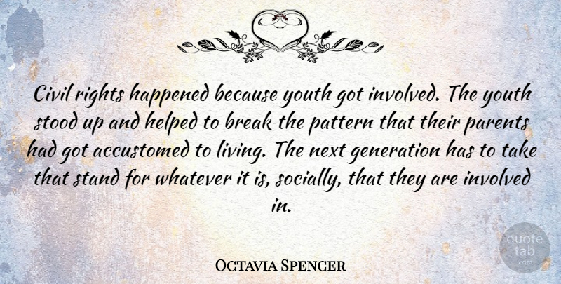 Octavia Spencer Quote About Rights, Parent, Generations: Civil Rights Happened Because Youth...