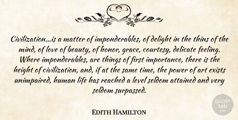 Edith Hamilton Quote About Art, Attained, Beauty, Civilization, Delicate: Civilization Is A Matter Of...