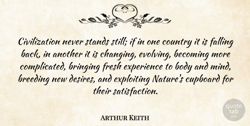 Arthur Keith Quote About Country, Fall, Civilization: Civilization Never Stands Still If...