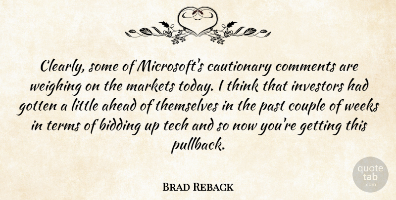 Brad Reback Quote About Ahead, Cautionary, Comments, Couple, Gotten: Clearly Some Of Microsofts Cautionary...