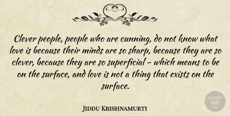 Jiddu Krishnamurti Quote About Clever, Mean, Love Is: Clever People People Who Are...