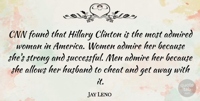 Jay Leno Quote About Cheating, Strong Women, Husband: Cnn Found That Hillary Clinton...