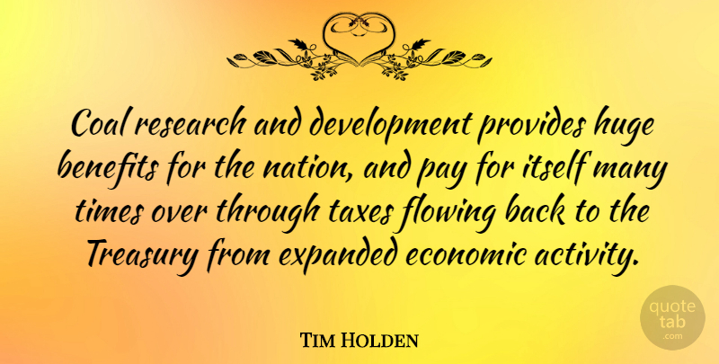 Tim Holden Quote About Research And Development, Benefits, Pay: Coal Research And Development Provides...
