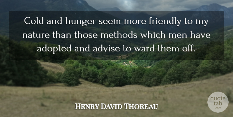 Henry David Thoreau Quote About Men, Friendly, Cold: Cold And Hunger Seem More...