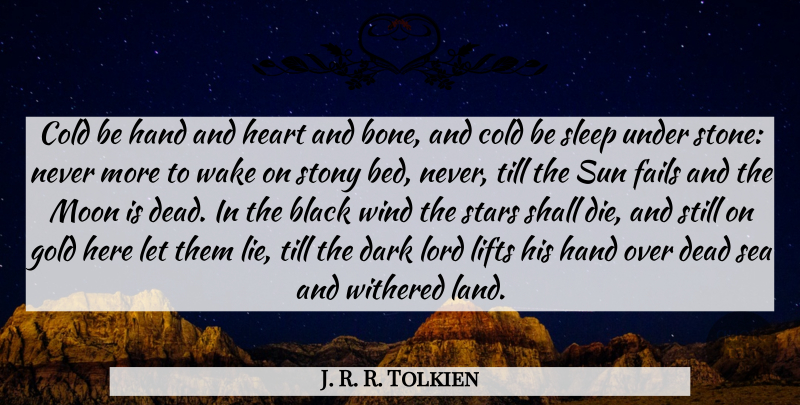 J. R. R. Tolkien Quote About Stars, Lying, Heart: Cold Be Hand And Heart...