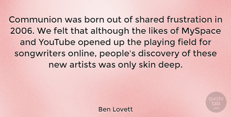 Ben Lovett Quote About Although, Artists, Born, Communion, Felt: Communion Was Born Out Of...