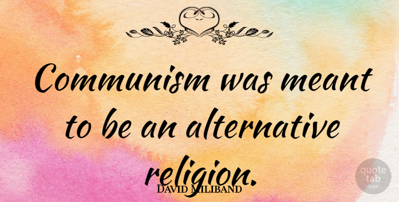 David Miliband Quote About Religion: Communism Was Meant To Be...