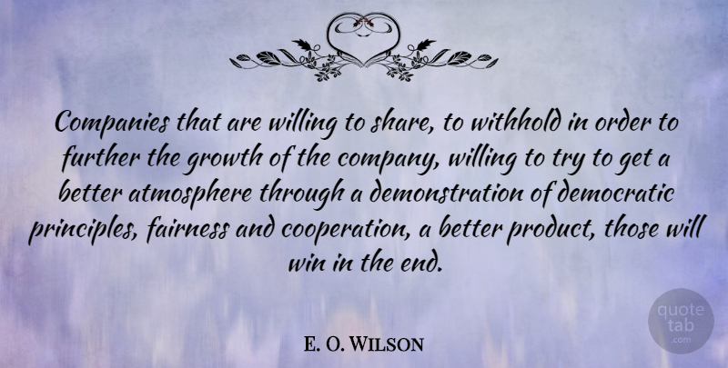 E. O. Wilson Quote About Winning, Order, Growth: Companies That Are Willing To...