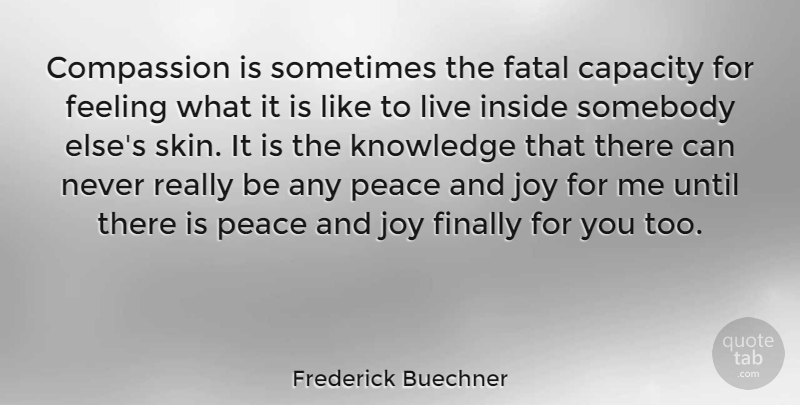 Frederick Buechner Quote About Forgiveness, Peace, Ignorance: Compassion Is Sometimes The Fatal...