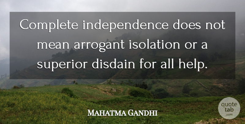 Mahatma Gandhi Quote About Mean, Independence, Doe: Complete Independence Does Not Mean...