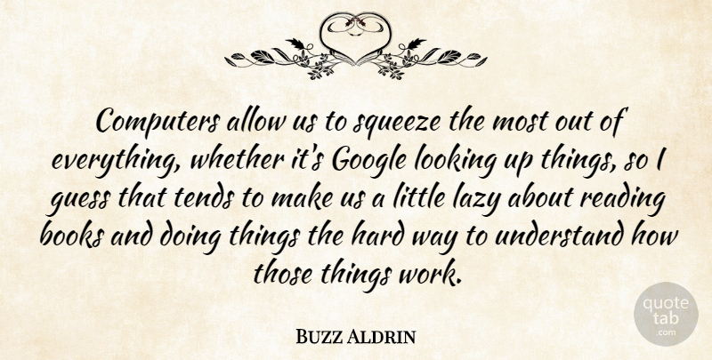 Buzz Aldrin Quote About Reading, Book, Google: Computers Allow Us To Squeeze...