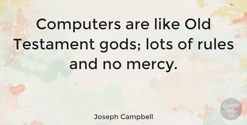 Joseph Campbell Quote About Inspirational, Technology, Civilization: Computers Are Like Old Testament...