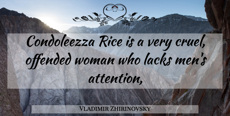 Vladimir Zhirinovsky Quote About Men, Attention, Rice: Condoleezza Rice Is A Very...