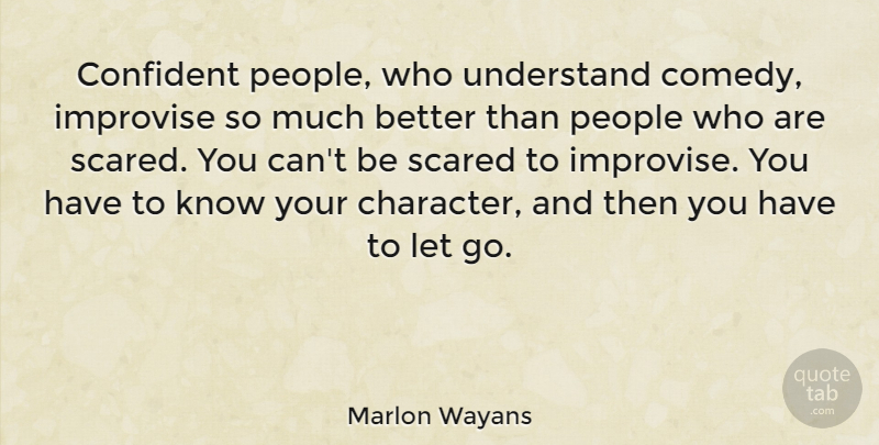 Marlon Wayans Quote About Confident, Improvise, People, Understand: Confident People Who Understand Comedy...