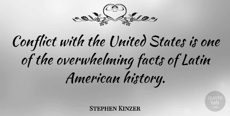 Stephen Kinzer Quote About History, Latin, States, United: Conflict With The United States...