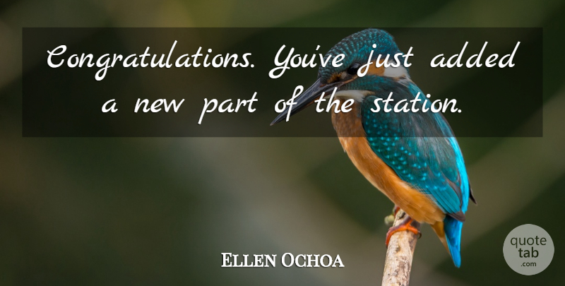 Ellen Ochoa Quote About Added: Congratulations Youve Just Added A...