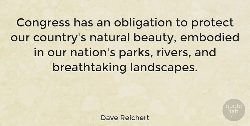 Dave Reichert Quote About Country, Rivers, Landscape: Congress Has An Obligation To...