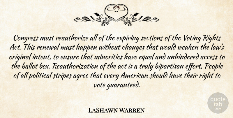 LaShawn Warren Quote About Access, Act, Agree, Ballot, Bipartisan: Congress Must Reauthorize All Of...