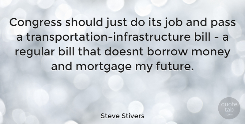 Steve Stivers Quote About Jobs, Bills, Mortgage: Congress Should Just Do Its...