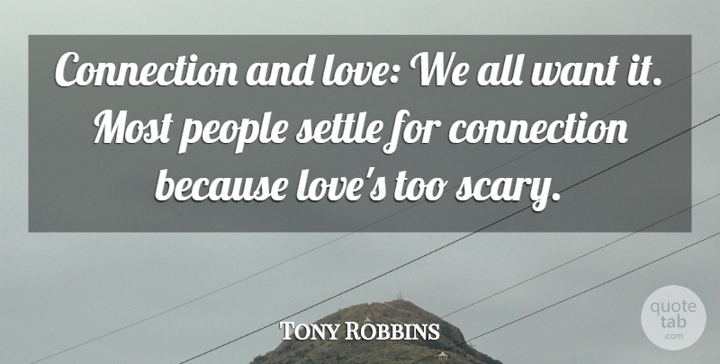 Tony Robbins Quote About Love, People, Scary: Connection And Love We All...