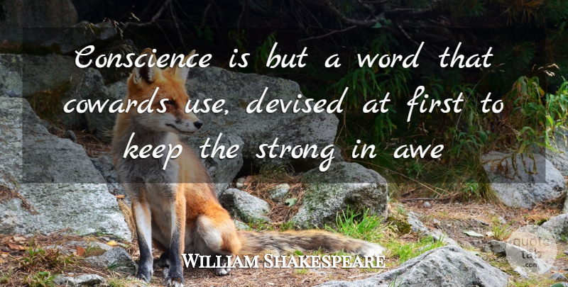 William Shakespeare Quote About Strong, Coward, Use: Conscience Is But A Word...