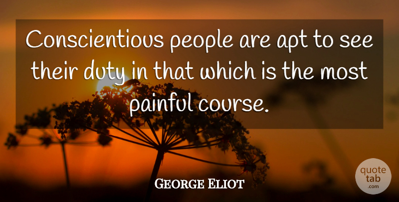 George Eliot Quote About Pain, People, Literature: Conscientious People Are Apt To...