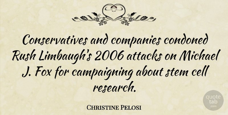 Christine Pelosi Quote About Cells, Foxes, Research: Conservatives And Companies Condoned Rush...