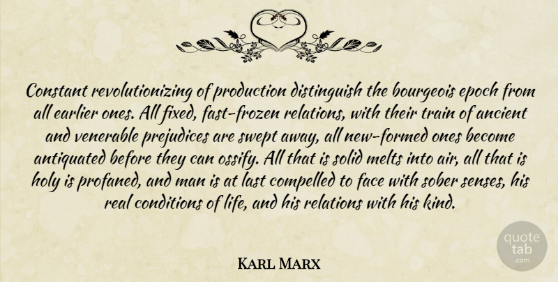 Karl Marx Quote About Ancient, Antiquated, Bourgeois, Compelled, Conditions: Constant Revolutionizing Of Production Distinguish...