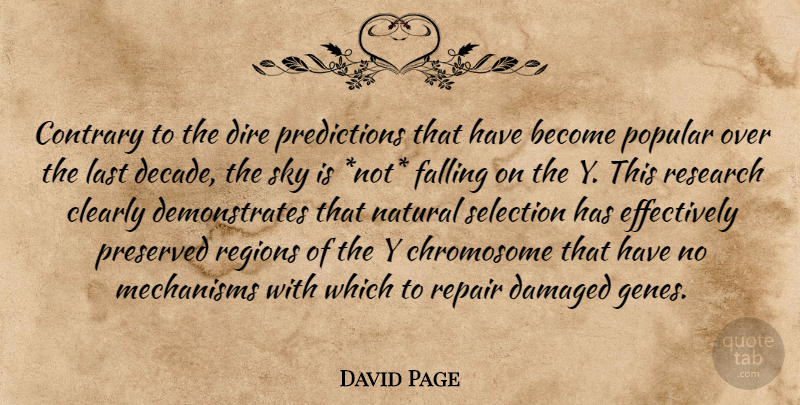 David Page Quote About Clearly, Contrary, Damaged, Dire, Falling: Contrary To The Dire Predictions...