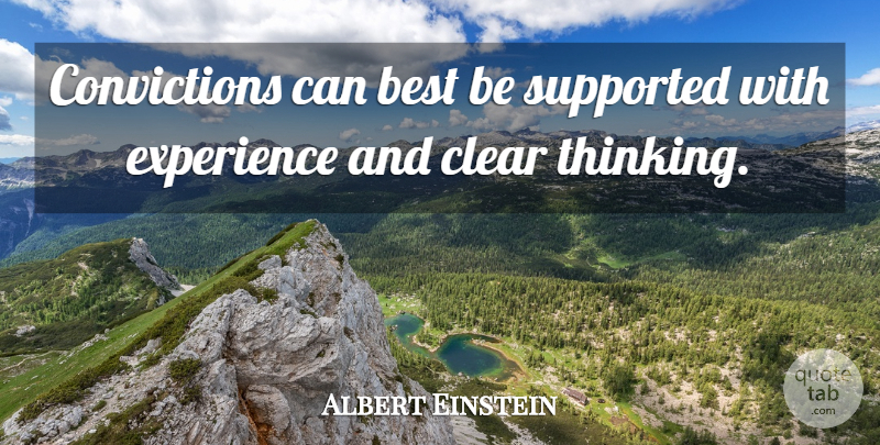 Albert Einstein Quote About Thinking, Conviction, Clear: Convictions Can Best Be Supported...