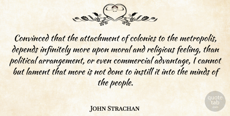 John Strachan Quote About Religious, Attachment, People: Convinced That The Attachment Of...