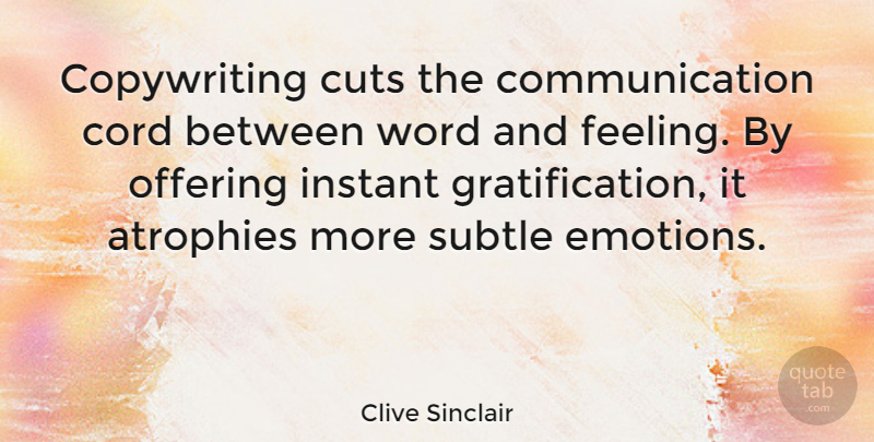 Clive Sinclair Quote About Communication, Cord, Cuts, Instant, Offering: Copywriting Cuts The Communication Cord...