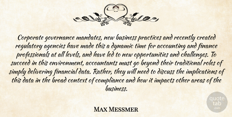 Max Messmer Quote About Accounting, Agencies, Areas, Beyond, Broad: Corporate Governance Mandates New Business...