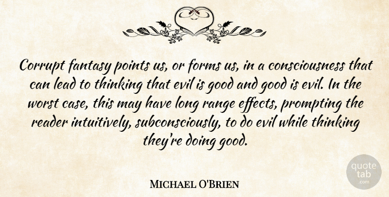 Michael O'Brien Quote About Consciousness, Corrupt, Fantasy, Forms, Good: Corrupt Fantasy Points Us Or...